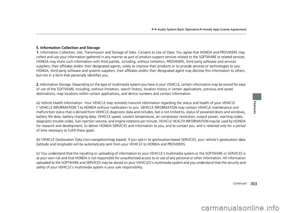 HONDA FIT 2019 Owners Manual (in English) 303
uuAudio System Basic Operation uHonda App License Agreement
Continued
Features
E. Information Collection and Storage
1. Information Collection, Use, Transmission and Storage of Data. Consent to U HONDA FIT 2019 Owners Manual (in English) 303
uuAudio System Basic Operation uHonda App License Agreement
Continued
Features
E. Information Collection and Storage
1. Information Collection, Use, Transmission and Storage of Data. Consent to U