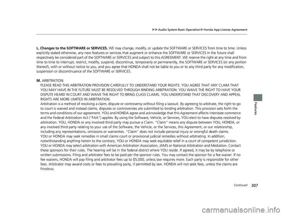 HONDA FIT 2019 Owners Manual (in English) 307
uuAudio System Basic Operation uHonda App License Agreement
Continued
Features
L. Changes to the SO FTWARE or SERVICES. WE may change, modify, or update the SOFT WARE or SERVICES from time to tim HONDA FIT 2019 Owners Manual (in English) 307
uuAudio System Basic Operation uHonda App License Agreement
Continued
Features
L. Changes to the SO FTWARE or SERVICES. WE may change, modify, or update the SOFT WARE or SERVICES from time to tim