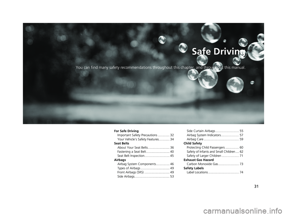 HONDA FIT 2019 (in English) Owners Guide 31
Safe Driving
You can find many safety recommendations throughout this chapter, and throughout this manual.
For Safe DrivingImportant Safety Precautions ............. 32
Your Vehicle’s Safety Feat HONDA FIT 2019 (in English) Owners Guide 31
Safe Driving
You can find many safety recommendations throughout this chapter, and throughout this manual.
For Safe DrivingImportant Safety Precautions ............. 32
Your Vehicle’s Safety Feat