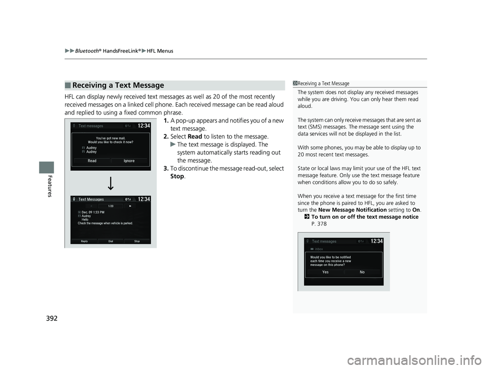 HONDA FIT 2019 Owners Manual (in English) uuBluetooth ® HandsFreeLink ®u HFL Menus
392
Features
HFL can display newly received text message s as well as 20 of the most recently
received messages on a linked cell phone. Eac h received messa HONDA FIT 2019 Owners Manual (in English) uuBluetooth ® HandsFreeLink ®u HFL Menus
392
Features
HFL can display newly received text message s as well as 20 of the most recently
received messages on a linked cell phone. Eac h received messa
