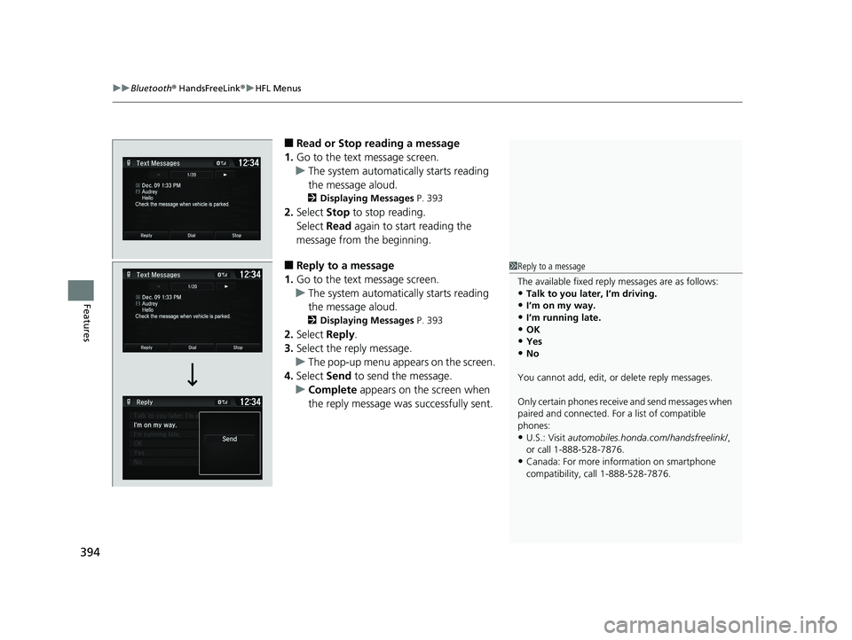 HONDA FIT 2019 Owners Manual (in English) uuBluetooth ® HandsFreeLink ®u HFL Menus
394
Features
■Read or Stop reading a message
1. Go to the text message screen.
u The system automatically starts reading
the message aloud.
2 Displaying M HONDA FIT 2019 Owners Manual (in English) uuBluetooth ® HandsFreeLink ®u HFL Menus
394
Features
■Read or Stop reading a message
1. Go to the text message screen.
u The system automatically starts reading
the message aloud.
2 Displaying M