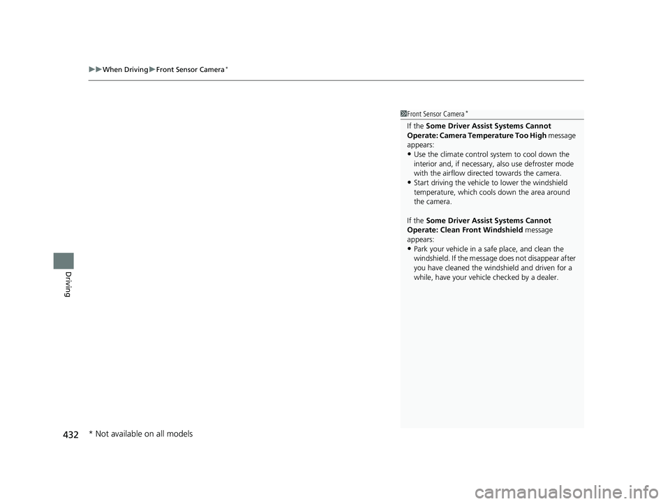 HONDA FIT 2019 Owners Manual (in English) uuWhen Driving uFront Sensor Camera*
432
Driving
1Front Sensor Camera*
If the Some Driver Assist Systems Cannot
Operate: Camera Temperature Too High message
appears:
•Use the climate control syst HONDA FIT 2019 Owners Manual (in English) uuWhen Driving uFront Sensor Camera*
432
Driving
1Front Sensor Camera*
If the Some Driver Assist Systems Cannot
Operate: Camera Temperature Too High message
appears:
•Use the climate control syst