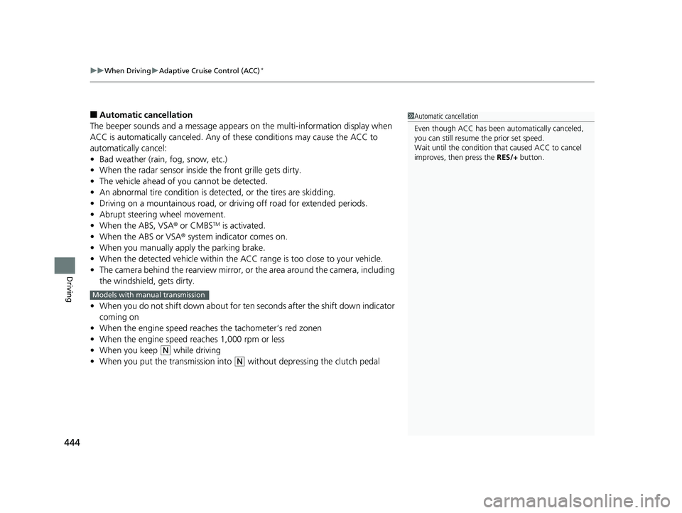 HONDA FIT 2019 Owners Manual (in English) uuWhen Driving uAdaptive Cruise Control (ACC)*
444
Driving
■Automatic cancellation
The beeper sounds and a me ssage appears on the multi-information display when
ACC is automatically canceled. Any HONDA FIT 2019 Owners Manual (in English) uuWhen Driving uAdaptive Cruise Control (ACC)*
444
Driving
■Automatic cancellation
The beeper sounds and a me ssage appears on the multi-information display when
ACC is automatically canceled. Any
