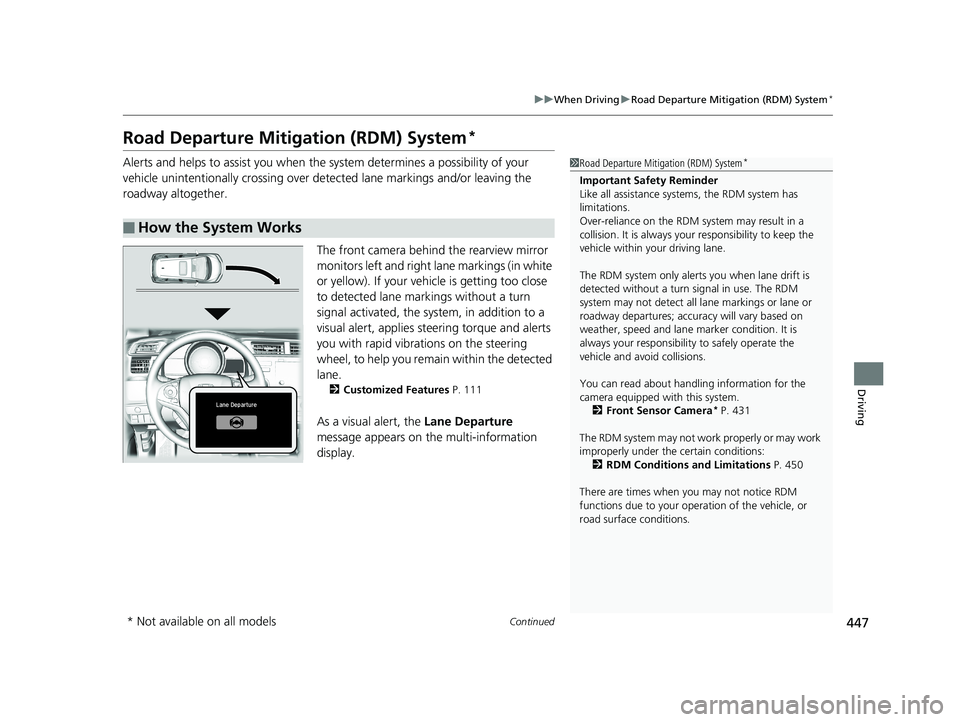 HONDA FIT 2019 Owners Manual (in English) 447
uuWhen Driving uRoad Departure Mitigation (RDM) System*
Continued
Driving
Road Departure Mitigation (RDM) System*
Alerts and helps to assist you when the system determines a possibility of your
HONDA FIT 2019 Owners Manual (in English) 447
uuWhen Driving uRoad Departure Mitigation (RDM) System*
Continued
Driving
Road Departure Mitigation (RDM) System*
Alerts and helps to assist you when the system determines a possibility of your