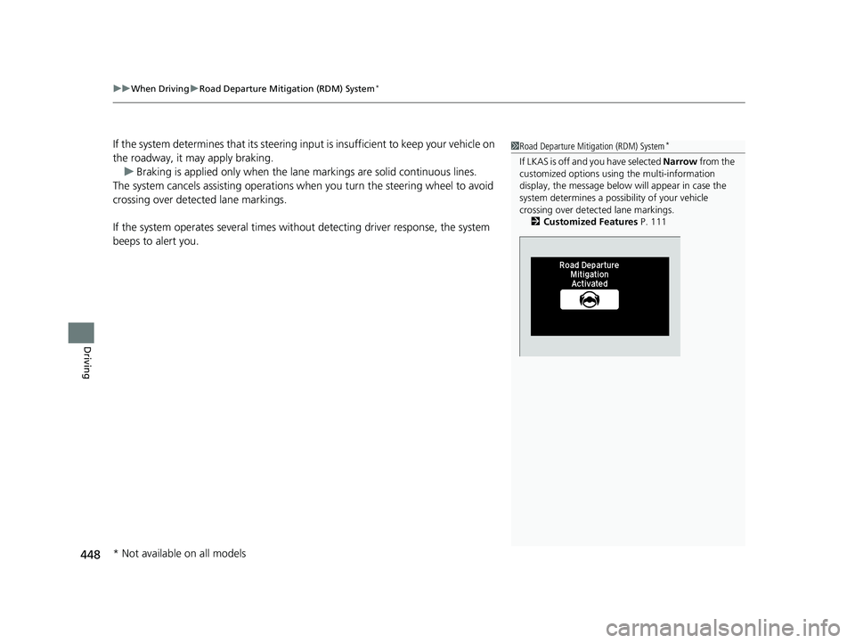 HONDA FIT 2019 Owners Manual (in English) uuWhen Driving uRoad Departure Mitigation (RDM) System*
448
Driving
If the system determines that its steering i nput is insufficient to keep your vehicle on
the roadway, it may apply braking. u Brak HONDA FIT 2019 Owners Manual (in English) uuWhen Driving uRoad Departure Mitigation (RDM) System*
448
Driving
If the system determines that its steering i nput is insufficient to keep your vehicle on
the roadway, it may apply braking. u Brak