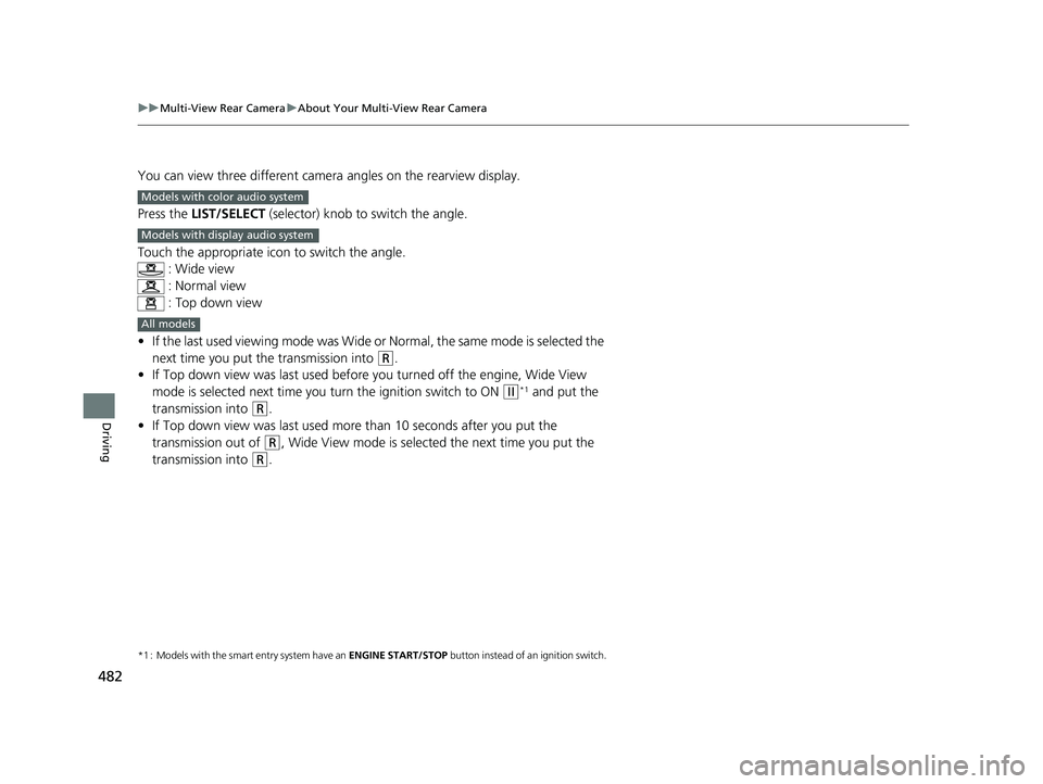 HONDA FIT 2019 Owners Manual (in English) 482
uuMulti-View Rear Camera uAbout Your Multi-View Rear Camera
Driving
You can view three different camera angles on the rearview display.
Press the LIST/SELECT (selector) knob to switch the angl HONDA FIT 2019 Owners Manual (in English) 482
uuMulti-View Rear Camera uAbout Your Multi-View Rear Camera
Driving
You can view three different camera angles on the rearview display.
Press the LIST/SELECT (selector) knob to switch the angl