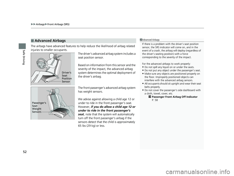 HONDA FIT 2019 (in English) Workshop Manual uuAirbags uFront Airbags (SRS)
52
Safe DrivingThe airbags have advanced features to help reduce the likelihood of airbag related
injuries to smaller occupants.
The driver’s advanced airbag system i HONDA FIT 2019 (in English) Workshop Manual uuAirbags uFront Airbags (SRS)
52
Safe DrivingThe airbags have advanced features to help reduce the likelihood of airbag related
injuries to smaller occupants.
The driver’s advanced airbag system i