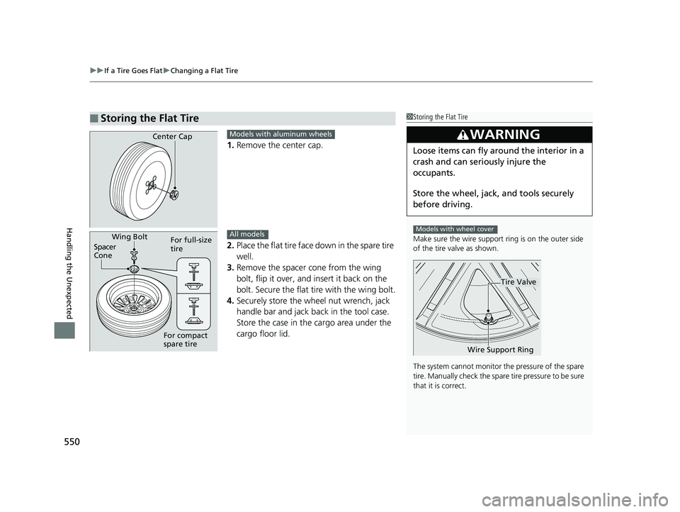 HONDA FIT 2019 Owners Manual (in English) uuIf a Tire Goes Flat uChanging a Flat Tire
550
Handling the Unexpected
1. Remove the center cap.
2. Place the flat tire face down in the spare tire
well.
3. Remove the spacer cone from the wing
bo HONDA FIT 2019 Owners Manual (in English) uuIf a Tire Goes Flat uChanging a Flat Tire
550
Handling the Unexpected
1. Remove the center cap.
2. Place the flat tire face down in the spare tire
well.
3. Remove the spacer cone from the wing
bo