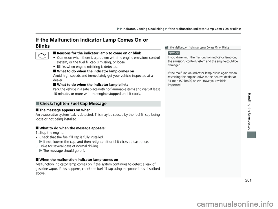 HONDA FIT 2019 Owners Manual (in English) 561
uuIndicator, Coming On/Blinking uIf the Malfunction Indicator Lamp Comes On or Blinks
Handling the Unexpected
If the Malfunction Indica tor Lamp Comes On or
Blinks
■Reasons for the indicator la HONDA FIT 2019 Owners Manual (in English) 561
uuIndicator, Coming On/Blinking uIf the Malfunction Indicator Lamp Comes On or Blinks
Handling the Unexpected
If the Malfunction Indica tor Lamp Comes On or
Blinks
■Reasons for the indicator la