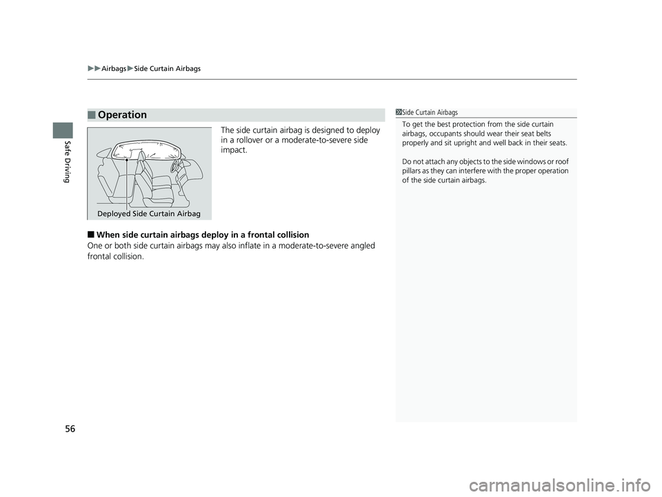 HONDA FIT 2019 (in English) Workshop Manual uuAirbags uSide Curtain Airbags
56
Safe DrivingThe side curtain airbag is designed to deploy
in a rollover or a moderate-to-severe side
impact.
■When side curtain airbags deploy in a frontal colli HONDA FIT 2019 (in English) Workshop Manual uuAirbags uSide Curtain Airbags
56
Safe DrivingThe side curtain airbag is designed to deploy
in a rollover or a moderate-to-severe side
impact.
■When side curtain airbags deploy in a frontal colli