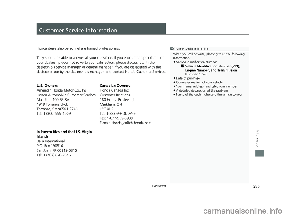 HONDA FIT 2019 Owners Manual (in English) 585Continued
Information
Customer Service Information
Honda dealership personnel are trained professionals.
They should be able to answer all your questions. If you encounter a problem that
your deal HONDA FIT 2019 Owners Manual (in English) 585Continued
Information
Customer Service Information
Honda dealership personnel are trained professionals.
They should be able to answer all your questions. If you encounter a problem that
your deal