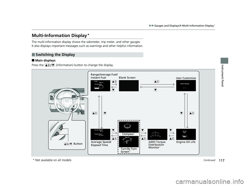 HONDA HR-V 2019 Owners Manual (in English) 117
uuGauges and Displays uMulti-Information Display*
Continued
Instrument Panel
Multi-Information Display*
The multi-information displa y shows the odometer, trip meter, and other gauges.
It also dis HONDA HR-V 2019 Owners Manual (in English) 117
uuGauges and Displays uMulti-Information Display*
Continued
Instrument Panel
Multi-Information Display*
The multi-information displa y shows the odometer, trip meter, and other gauges.
It also dis