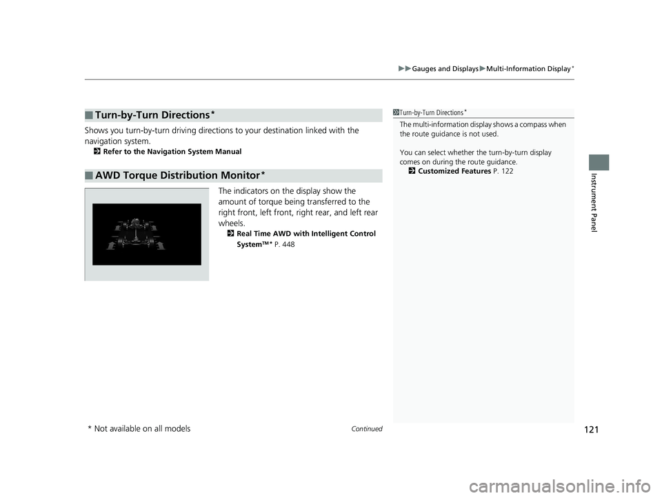 HONDA HR-V 2019 Owners Manual (in English) Continued121
uuGauges and Displays uMulti-Information Display*
Instrument Panel
Shows you turn-by-turn driv ing directions to your destination linked with the
navigation system.
2 Refer to the Naviga HONDA HR-V 2019 Owners Manual (in English) Continued121
uuGauges and Displays uMulti-Information Display*
Instrument Panel
Shows you turn-by-turn driv ing directions to your destination linked with the
navigation system.
2 Refer to the Naviga
