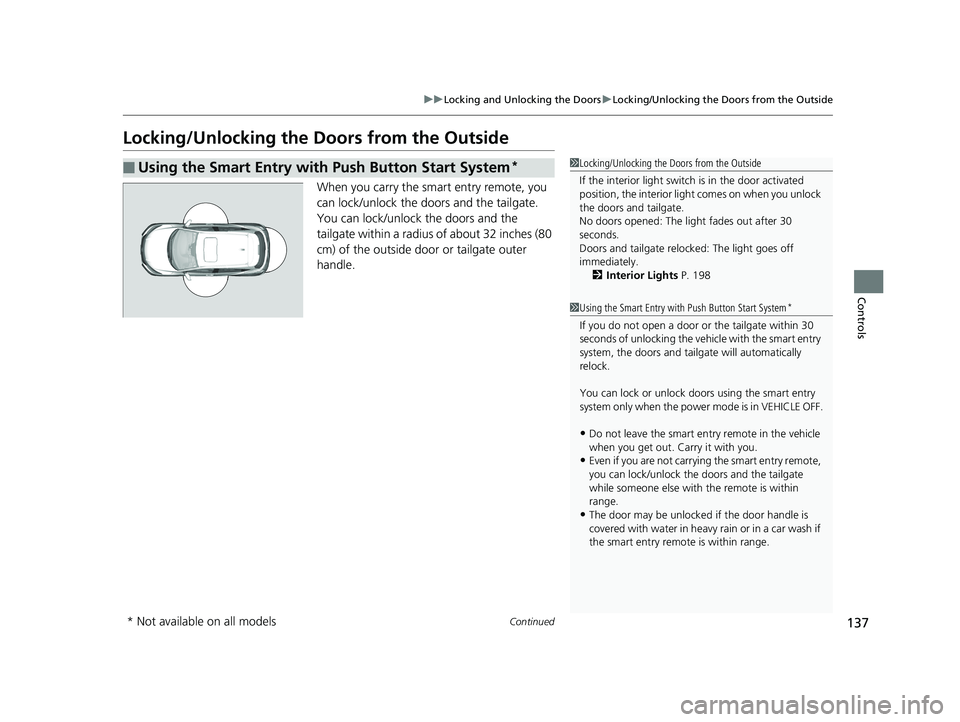 HONDA HR-V 2019 Owners Manual (in English) 137
uuLocking and Unlocking the Doors uLocking/Unlocking the Doors from the Outside
Continued
Controls
Locking/Unlocking the Doors from the Outside
When you carry the smart entry remote, you
can lock HONDA HR-V 2019 Owners Manual (in English) 137
uuLocking and Unlocking the Doors uLocking/Unlocking the Doors from the Outside
Continued
Controls
Locking/Unlocking the Doors from the Outside
When you carry the smart entry remote, you
can lock
