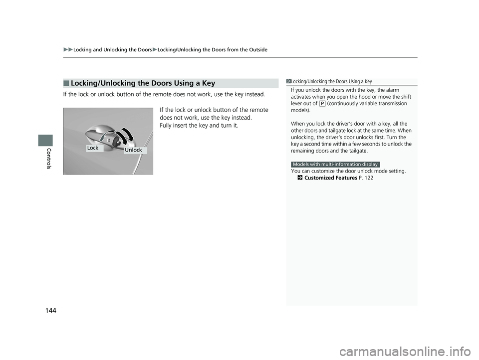 HONDA HR-V 2019 Owners Manual (in English) uuLocking and Unlocking the Doors uLocking/Unlocking the Doors from the Outside
144
Controls
If the lock or unlock button of the re mote does not work, use the key instead.
If the lock or unlock butto HONDA HR-V 2019 Owners Manual (in English) uuLocking and Unlocking the Doors uLocking/Unlocking the Doors from the Outside
144
Controls
If the lock or unlock button of the re mote does not work, use the key instead.
If the lock or unlock butto