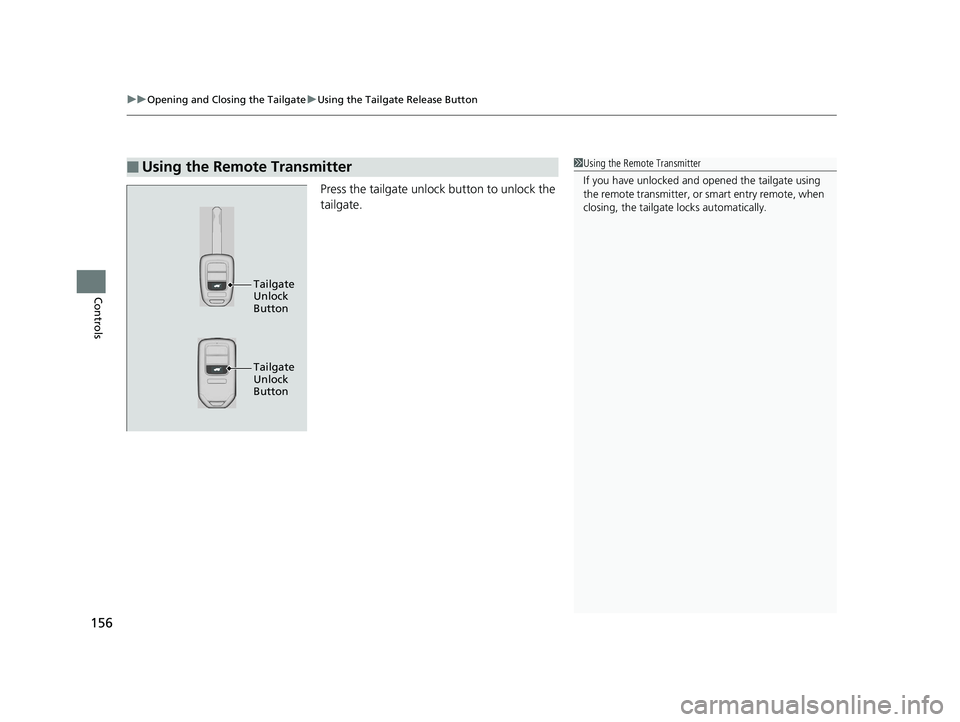 HONDA HR-V 2019 Owners Manual (in English) uuOpening and Closing the Tailgate uUsing the Tailgate Release Button
156
Controls
Press the tailgate unlock button to unlock the
tailgate.
■Using the Remote Transmitter1Using the Remote Transmitte HONDA HR-V 2019 Owners Manual (in English) uuOpening and Closing the Tailgate uUsing the Tailgate Release Button
156
Controls
Press the tailgate unlock button to unlock the
tailgate.
■Using the Remote Transmitter1Using the Remote Transmitte