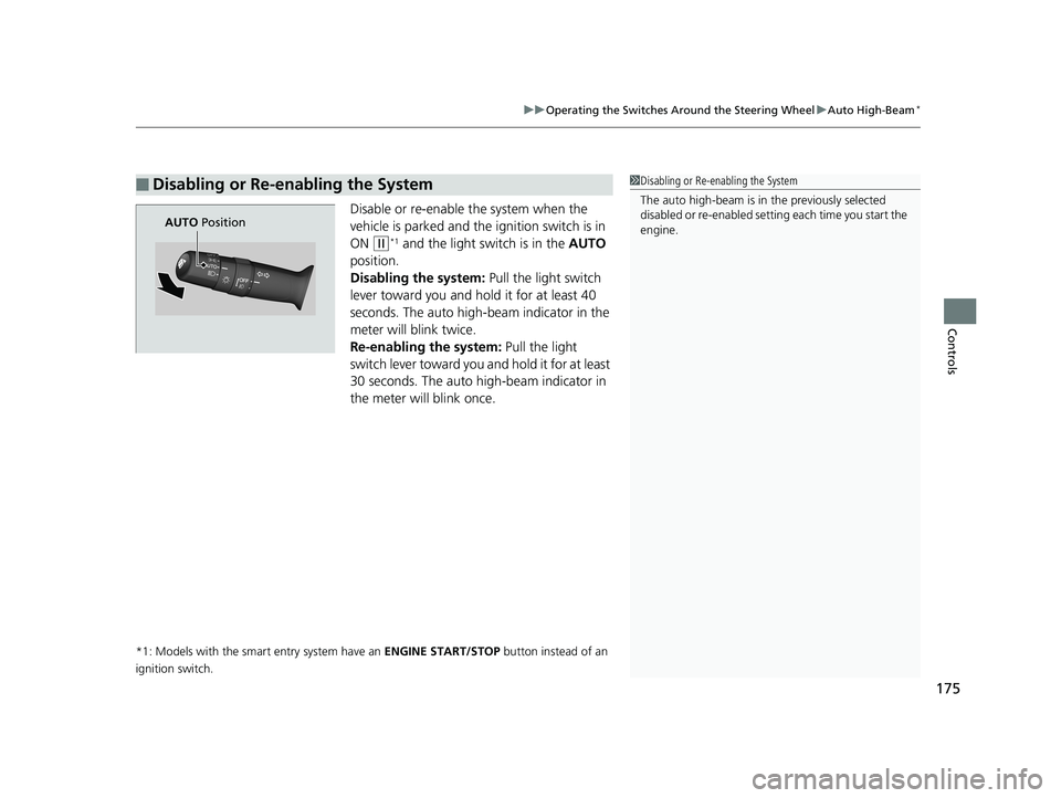 HONDA HR-V 2019 Owners Manual (in English) 175
uuOperating the Switches Around the Steering Wheel uAuto High-Beam*
Controls
Disable or re-enable the system when the
vehicle is parked and the ignition switch is in
ON
(w*1 and the light switc HONDA HR-V 2019 Owners Manual (in English) 175
uuOperating the Switches Around the Steering Wheel uAuto High-Beam*
Controls
Disable or re-enable the system when the
vehicle is parked and the ignition switch is in
ON
(w*1 and the light switc