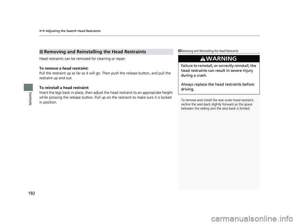 HONDA HR-V 2019 Owners Manual (in English) uuAdjusting the Seats uHead Restraints
192
Controls
Head restraints can be removed for cleaning or repair.
To remove a head restraint:
Pull the restraint up as far as it will go. Then push the release HONDA HR-V 2019 Owners Manual (in English) uuAdjusting the Seats uHead Restraints
192
Controls
Head restraints can be removed for cleaning or repair.
To remove a head restraint:
Pull the restraint up as far as it will go. Then push the release
