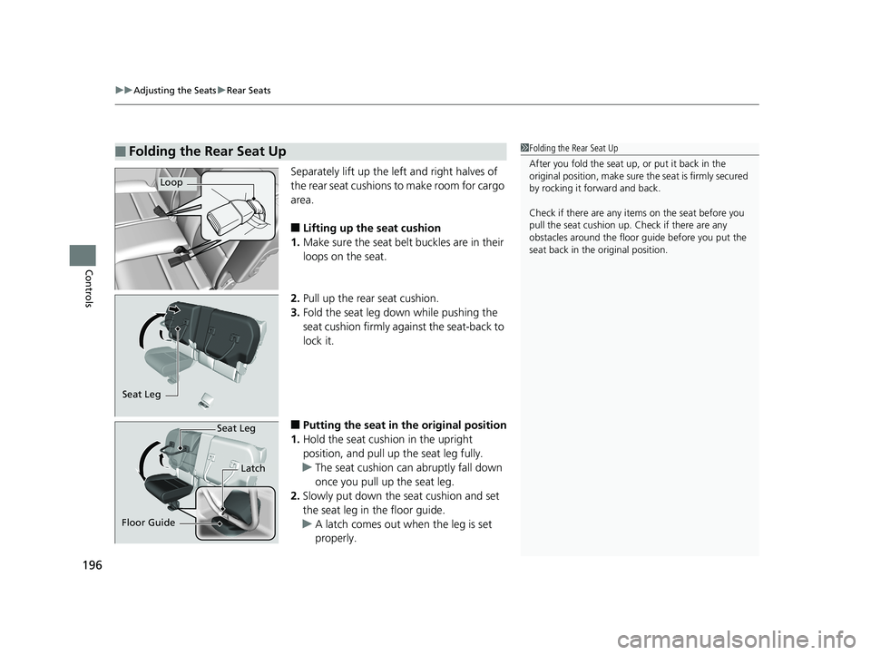 HONDA HR-V 2019 Owners Manual (in English) uuAdjusting the Seats uRear Seats
196
Controls
Separately lift up the left and right halves of
the rear seat cushions to make room for cargo
area.
■Lifting up the seat cushion
1. Make sure the sea HONDA HR-V 2019 Owners Manual (in English) uuAdjusting the Seats uRear Seats
196
Controls
Separately lift up the left and right halves of
the rear seat cushions to make room for cargo
area.
■Lifting up the seat cushion
1. Make sure the sea