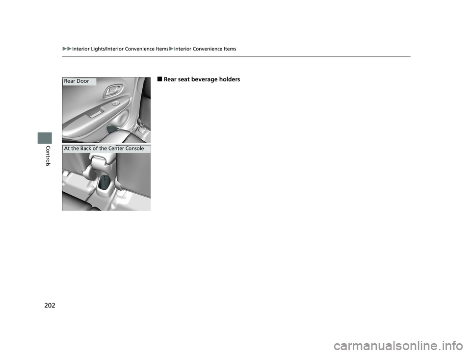 HONDA HR-V 2019  Owners Manual (in English) 202
uuInterior Lights/Interior Convenience Items uInterior Convenience Items
Controls
■Rear seat beverage holdersRear Door
At the Back of the Center Console
19 HR-V HDMC HDMG-31T7A6300.book  202 ペ