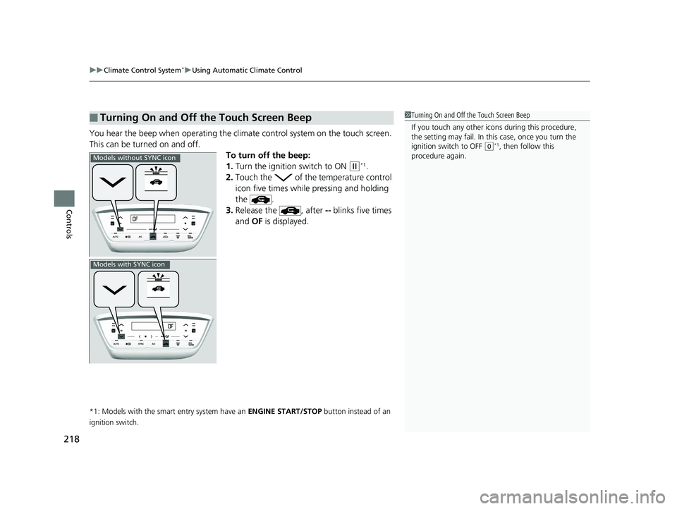 HONDA HR-V 2019 Owners Manual (in English) uuClimate Control System*uUsing Automatic Climate Control
218
Controls
You hear the beep when operating the clim ate control system on the touch screen.
This can be turned on and off. To turn off the HONDA HR-V 2019 Owners Manual (in English) uuClimate Control System*uUsing Automatic Climate Control
218
Controls
You hear the beep when operating the clim ate control system on the touch screen.
This can be turned on and off. To turn off the
