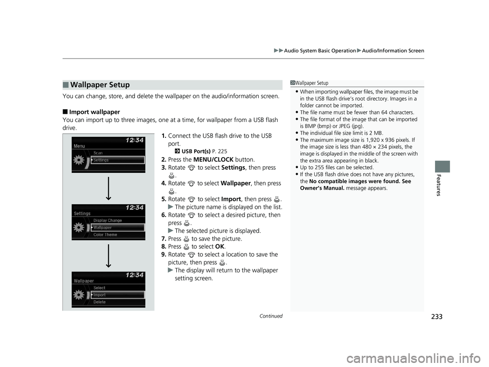 HONDA HR-V 2019 Owners Manual (in English) Continued233
uuAudio System Basic Operation uAudio/Information Screen
Features
You can change, store, and delete the wa llpaper on the audio/information screen.
■Import wallpaper
You can import up t HONDA HR-V 2019 Owners Manual (in English) Continued233
uuAudio System Basic Operation uAudio/Information Screen
Features
You can change, store, and delete the wa llpaper on the audio/information screen.
■Import wallpaper
You can import up t