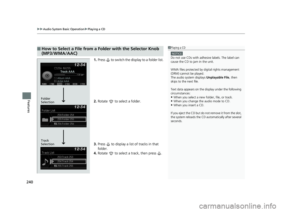 HONDA HR-V 2019 Owners Manual (in English) uuAudio System Basic Operation uPlaying a CD
240
Features
1. Press to switch the display to a folder list.
2. Rotate to select a folder.
3. Press to display a list of tracks in that
folder.
4. HONDA HR-V 2019 Owners Manual (in English) uuAudio System Basic Operation uPlaying a CD
240
Features
1. Press to switch the display to a folder list.
2. Rotate to select a folder.
3. Press to display a list of tracks in that
folder.
4.