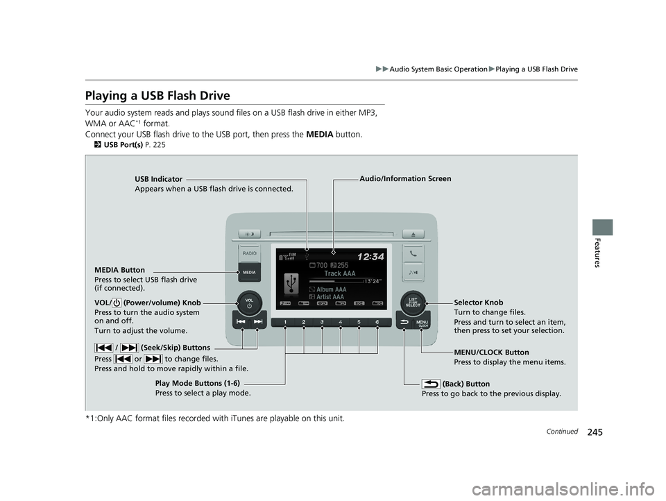 HONDA HR-V 2019 Owners Manual (in English) 245
uuAudio System Basic Operation uPlaying a USB Flash Drive
Continued
Features
Playing a USB Flash Drive
Your audio system reads and plays sound files on a USB flash drive in either MP3,
WMA or AA HONDA HR-V 2019 Owners Manual (in English) 245
uuAudio System Basic Operation uPlaying a USB Flash Drive
Continued
Features
Playing a USB Flash Drive
Your audio system reads and plays sound files on a USB flash drive in either MP3,
WMA or AA