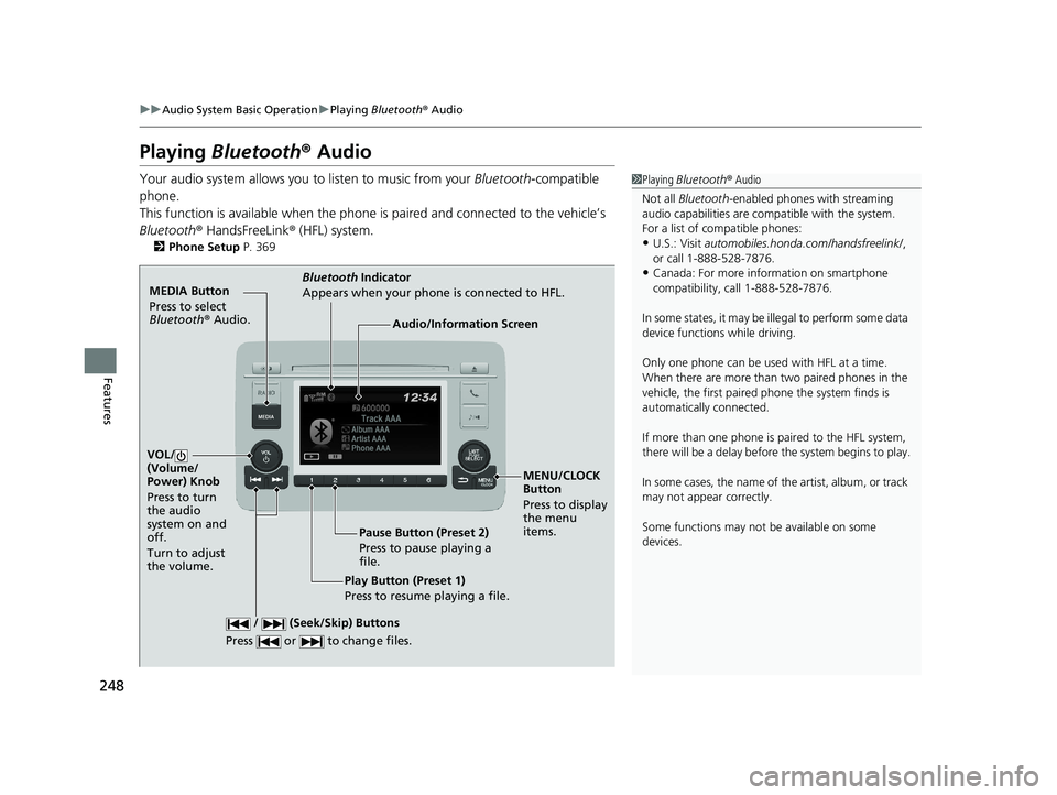 HONDA HR-V 2019 Owners Manual (in English) 248
uuAudio System Basic Operation uPlaying Bluetooth ® Audio
Features
Playing Bluetooth ® Audio
Your audio system allows you to listen to music from your Bluetooth-compatible
phone.
This functio HONDA HR-V 2019 Owners Manual (in English) 248
uuAudio System Basic Operation uPlaying Bluetooth ® Audio
Features
Playing Bluetooth ® Audio
Your audio system allows you to listen to music from your Bluetooth-compatible
phone.
This functio