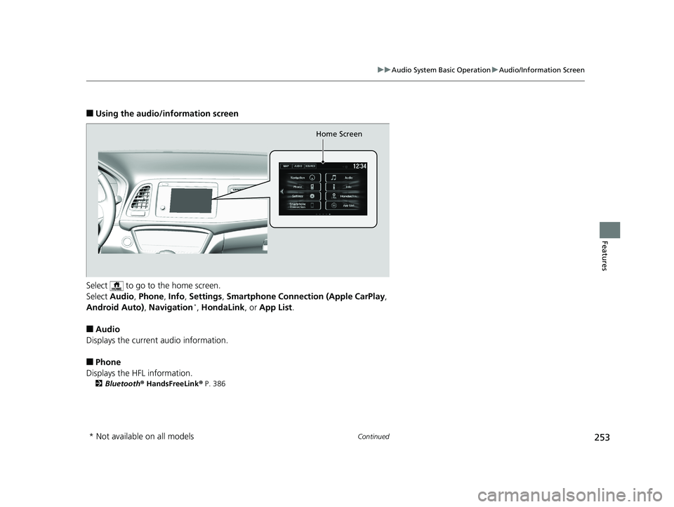 HONDA HR-V 2019 Owners Manual (in English) 253
uuAudio System Basic Operation uAudio/Information Screen
Continued
Features
■Using the audio/in formation screen
Select to go to the home screen.
Select Audio , Phone , Info , Settings , Smar HONDA HR-V 2019 Owners Manual (in English) 253
uuAudio System Basic Operation uAudio/Information Screen
Continued
Features
■Using the audio/in formation screen
Select to go to the home screen.
Select Audio , Phone , Info , Settings , Smar