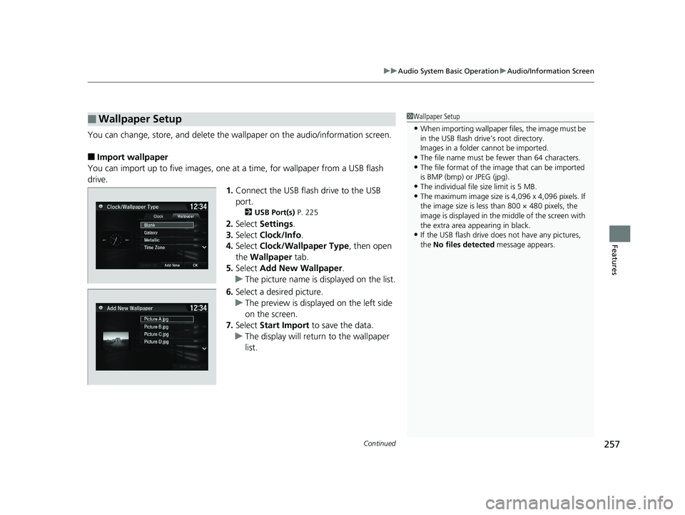 HONDA HR-V 2019 Owners Manual (in English) Continued257
uuAudio System Basic Operation uAudio/Information Screen
Features
You can change, store, and delete the wa llpaper on the audio/information screen.
■Import wallpaper
You can import up t HONDA HR-V 2019 Owners Manual (in English) Continued257
uuAudio System Basic Operation uAudio/Information Screen
Features
You can change, store, and delete the wa llpaper on the audio/information screen.
■Import wallpaper
You can import up t