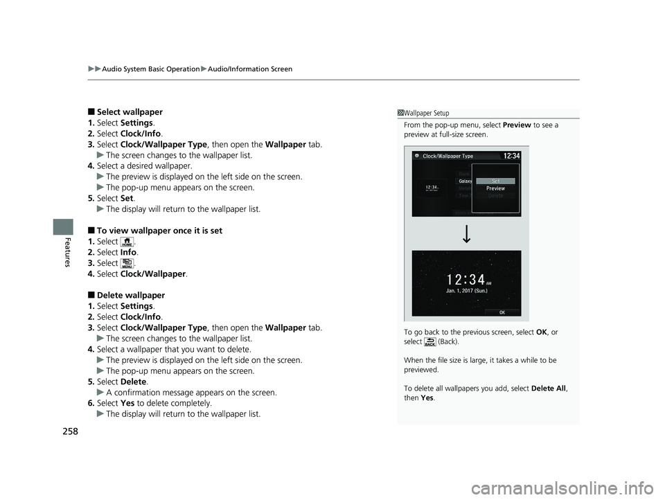 HONDA HR-V 2019 Owners Manual (in English) uuAudio System Basic Operation uAudio/Information Screen
258
Features
■Select wallpaper
1. Select Settings .
2. Select Clock/Info .
3. Select Clock/Wallpaper Type , then open the Wallpaper tab.
u HONDA HR-V 2019 Owners Manual (in English) uuAudio System Basic Operation uAudio/Information Screen
258
Features
■Select wallpaper
1. Select Settings .
2. Select Clock/Info .
3. Select Clock/Wallpaper Type , then open the Wallpaper tab.
u