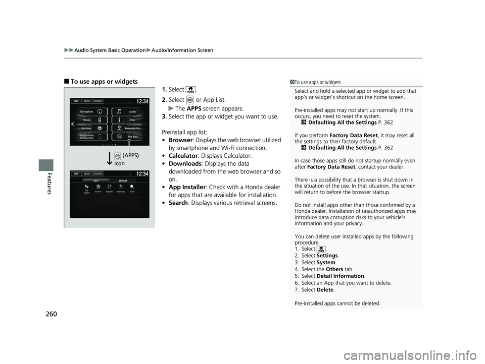 HONDA HR-V 2019 Owners Manual (in English) uuAudio System Basic Operation uAudio/Information Screen
260
Features
■To use apps or widgets
1.Select .
2. Select or App List.
u The APPS screen appears.
3. Select the app or widget you want to HONDA HR-V 2019 Owners Manual (in English) uuAudio System Basic Operation uAudio/Information Screen
260
Features
■To use apps or widgets
1.Select .
2. Select or App List.
u The APPS screen appears.
3. Select the app or widget you want to