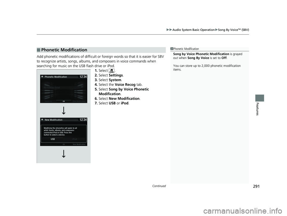 HONDA HR-V 2019 Owners Manual (in English) Continued291
uuAudio System Basic Operation uSong By VoiceTM (SBV)
Features
Add phonetic modifications of difficult or fo reign words so that it is easier for SBV
to recognize artists, songs, albums, HONDA HR-V 2019 Owners Manual (in English) Continued291
uuAudio System Basic Operation uSong By VoiceTM (SBV)
Features
Add phonetic modifications of difficult or fo reign words so that it is easier for SBV
to recognize artists, songs, albums,