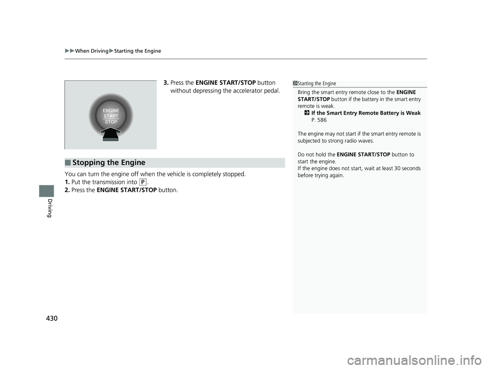 HONDA HR-V 2019 Owners Manual (in English) uuWhen Driving uStarting the Engine
430
Driving
3. Press the ENGINE START/STOP button
without depressing the accelerator pedal.
You can turn the engine off when the vehicle is completely stopped.
1 HONDA HR-V 2019 Owners Manual (in English) uuWhen Driving uStarting the Engine
430
Driving
3. Press the ENGINE START/STOP button
without depressing the accelerator pedal.
You can turn the engine off when the vehicle is completely stopped.
1