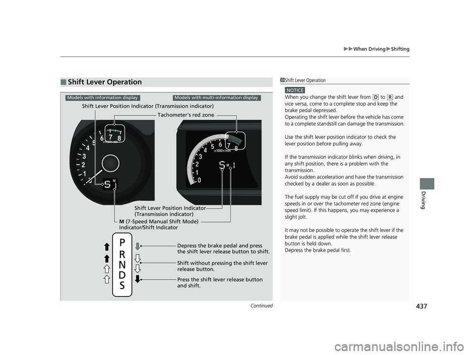 HONDA HR-V 2019 Owners Manual (in English) Continued437
uuWhen Driving uShifting
Driving
■Shift Lever Operation1Shift Lever Operation
NOTICE
When you change the shift lever from (D to ( R and
vice versa, come to a complete stop and keep the HONDA HR-V 2019 Owners Manual (in English) Continued437
uuWhen Driving uShifting
Driving
■Shift Lever Operation1Shift Lever Operation
NOTICE
When you change the shift lever from (D to ( R and
vice versa, come to a complete stop and keep the
