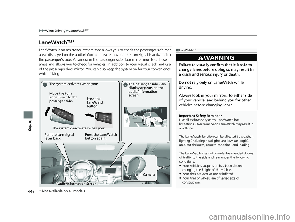 HONDA HR-V 2019 Owners Manual (in English) 446
uuWhen Driving uLaneWatchTM*
Driving
LaneWatchTM*
LaneWatch is an assistance system that allows you to check the passenger side rear
areas displayed on the audio/in formation screen when the turn HONDA HR-V 2019 Owners Manual (in English) 446
uuWhen Driving uLaneWatchTM*
Driving
LaneWatchTM*
LaneWatch is an assistance system that allows you to check the passenger side rear
areas displayed on the audio/in formation screen when the turn