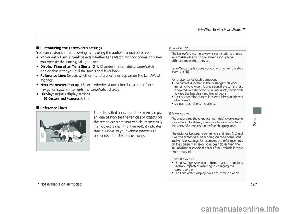 HONDA HR-V 2019 Owners Manual (in English) 447
uuWhen Driving uLaneWatchTM*
Driving
■Customizing the La neWatch settings
You can customize the following items using the audio/information screen.
• Show with Turn Signal: Selects whether La HONDA HR-V 2019 Owners Manual (in English) 447
uuWhen Driving uLaneWatchTM*
Driving
■Customizing the La neWatch settings
You can customize the following items using the audio/information screen.
• Show with Turn Signal: Selects whether La