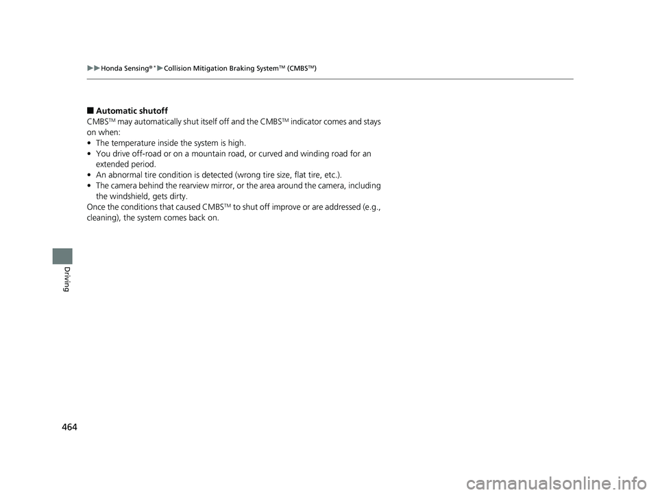 HONDA HR-V 2019 Owners Manual (in English) 464
uuHonda Sensing ®*uCollision Mitigation Braking SystemTM (CMBSTM)
Driving
■Automatic shutoff
CMBSTM may automatically shut itself off and the CMBSTM indicator comes and stays
on when:
• The HONDA HR-V 2019 Owners Manual (in English) 464
uuHonda Sensing ®*uCollision Mitigation Braking SystemTM (CMBSTM)
Driving
■Automatic shutoff
CMBSTM may automatically shut itself off and the CMBSTM indicator comes and stays
on when:
• The