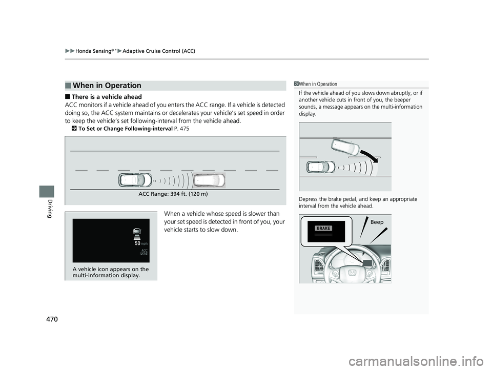 HONDA HR-V 2019 Owners Manual (in English) uuHonda Sensing ®*uAdaptive Cruise Control (ACC)
470
Driving
■There is a vehicle ahead
ACC monitors if a vehicle ahead of you enters the ACC range. If a vehicle is detected
doing so, the ACC syst HONDA HR-V 2019 Owners Manual (in English) uuHonda Sensing ®*uAdaptive Cruise Control (ACC)
470
Driving
■There is a vehicle ahead
ACC monitors if a vehicle ahead of you enters the ACC range. If a vehicle is detected
doing so, the ACC syst