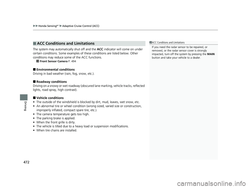 HONDA HR-V 2019 Owners Manual (in English) uuHonda Sensing ®*uAdaptive Cruise Control (ACC)
472
Driving
The system may automatically shut off and the ACC indicator will come on under
certain conditions. Some examples of th ese conditions ar HONDA HR-V 2019 Owners Manual (in English) uuHonda Sensing ®*uAdaptive Cruise Control (ACC)
472
Driving
The system may automatically shut off and the ACC indicator will come on under
certain conditions. Some examples of th ese conditions ar