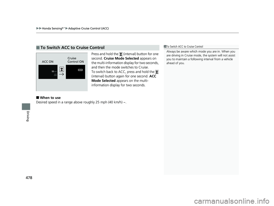 HONDA HR-V 2019 Owners Manual (in English) uuHonda Sensing ®*uAdaptive Cruise Control (ACC)
478
Driving
Press and hold the (interval) button for one
second. Cruise Mode Selected appears on
the multi-information di splay for two seconds, HONDA HR-V 2019 Owners Manual (in English) uuHonda Sensing ®*uAdaptive Cruise Control (ACC)
478
Driving
Press and hold the (interval) button for one
second. Cruise Mode Selected appears on
the multi-information di splay for two seconds,