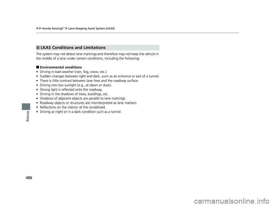 HONDA HR-V 2019 Owners Manual (in English) 486
uuHonda Sensing ®*uLane Keeping Assist System (LKAS)
Driving
The system may not detect lane markings and therefore may not keep the vehicle in
the middle of a lane under certain conditions, inc HONDA HR-V 2019 Owners Manual (in English) 486
uuHonda Sensing ®*uLane Keeping Assist System (LKAS)
Driving
The system may not detect lane markings and therefore may not keep the vehicle in
the middle of a lane under certain conditions, inc