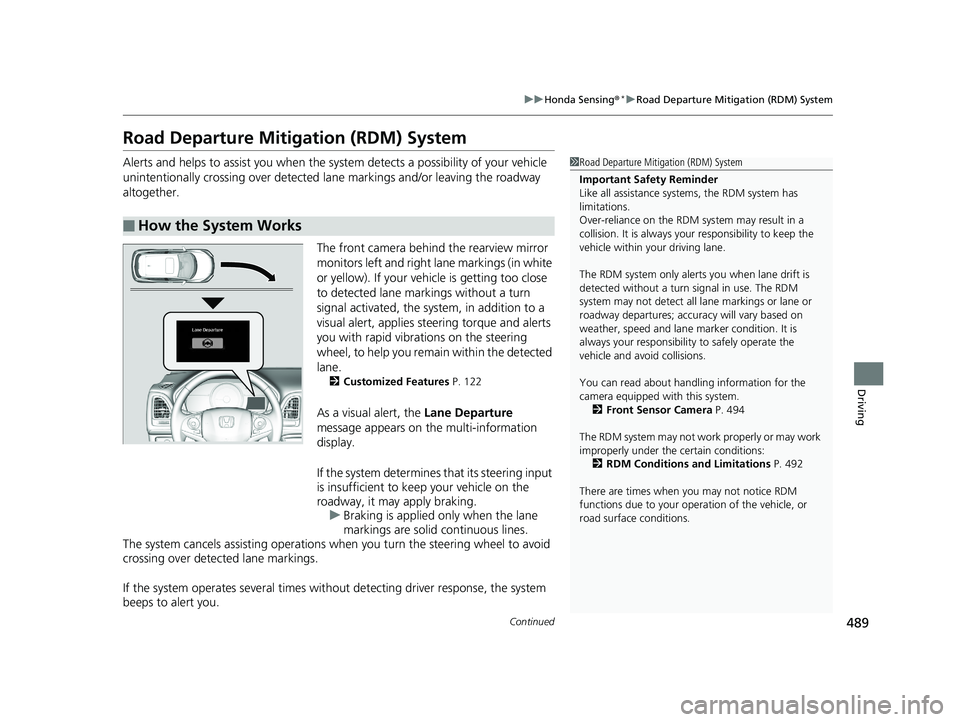 HONDA HR-V 2019 Owners Manual (in English) 489
uuHonda Sensing ®*uRoad Departure Mitigation (RDM) System
Continued
Driving
Road Departure Mitigation (RDM) System
Alerts and helps to assist you when the system detects a possibility of your veh HONDA HR-V 2019 Owners Manual (in English) 489
uuHonda Sensing ®*uRoad Departure Mitigation (RDM) System
Continued
Driving
Road Departure Mitigation (RDM) System
Alerts and helps to assist you when the system detects a possibility of your veh