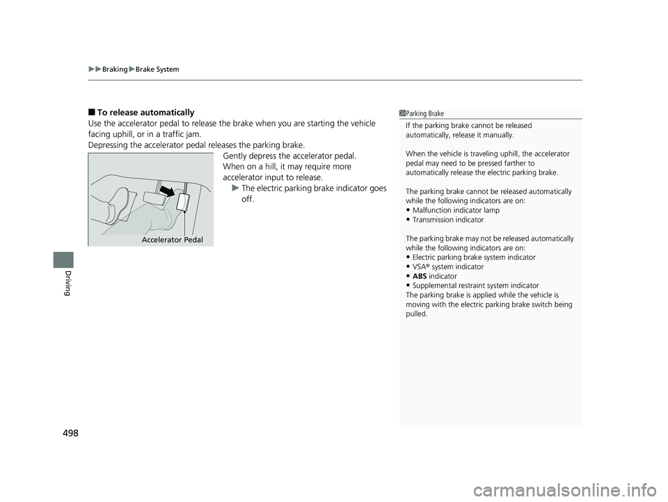 HONDA HR-V 2019 Owners Manual (in English) uuBraking uBrake System
498
Driving
■To release automatically
Use the accelerator pedal to release the brake when you are starting the vehicle
facing uphill, or in a traffic jam.
Depressing the acc HONDA HR-V 2019 Owners Manual (in English) uuBraking uBrake System
498
Driving
■To release automatically
Use the accelerator pedal to release the brake when you are starting the vehicle
facing uphill, or in a traffic jam.
Depressing the acc