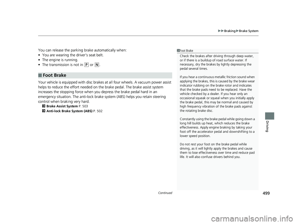HONDA HR-V 2019 Owners Manual (in English) Continued499
uuBraking uBrake System
Driving
You can release the parking brake automatically when:
• You are wearing the driver’s seat belt.
• The engine is running.
• The transmission is not HONDA HR-V 2019 Owners Manual (in English) Continued499
uuBraking uBrake System
Driving
You can release the parking brake automatically when:
• You are wearing the driver’s seat belt.
• The engine is running.
• The transmission is not