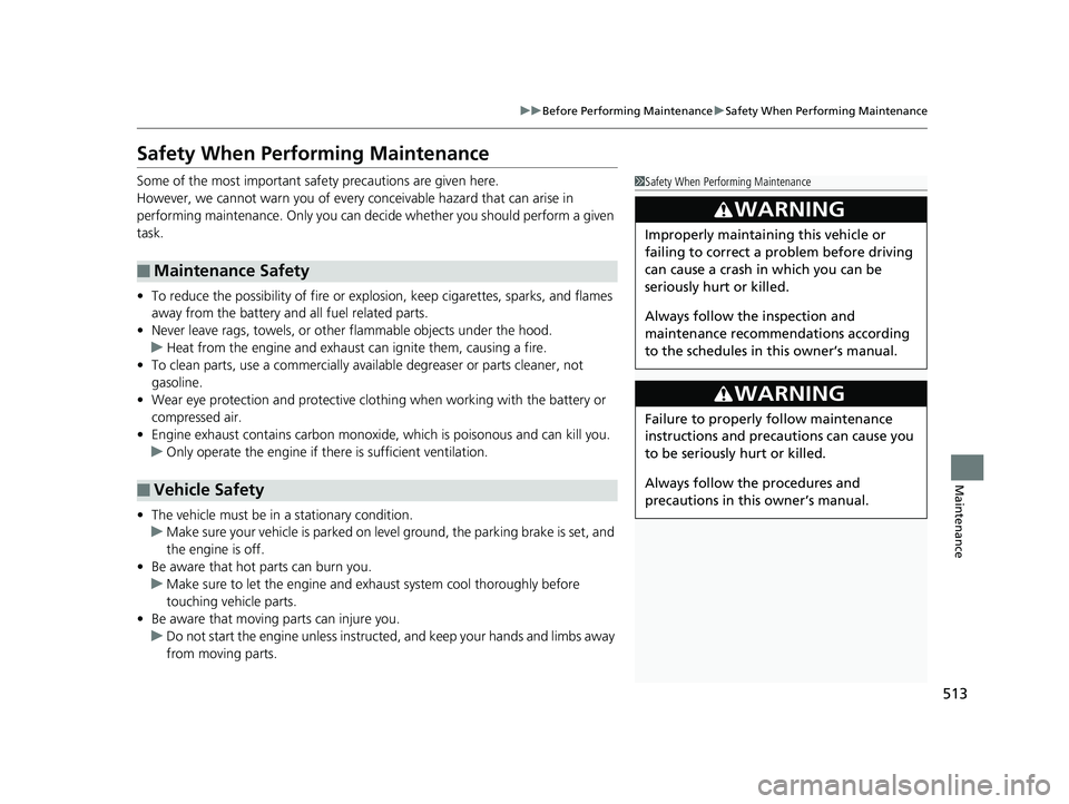 HONDA HR-V 2019 Owners Manual (in English) 513
uuBefore Performing Maintenance uSafety When Performing Maintenance
Maintenance
Safety When Performing Maintenance
Some of the most important safe ty precautions are given here.
However, we cannot HONDA HR-V 2019 Owners Manual (in English) 513
uuBefore Performing Maintenance uSafety When Performing Maintenance
Maintenance
Safety When Performing Maintenance
Some of the most important safe ty precautions are given here.
However, we cannot