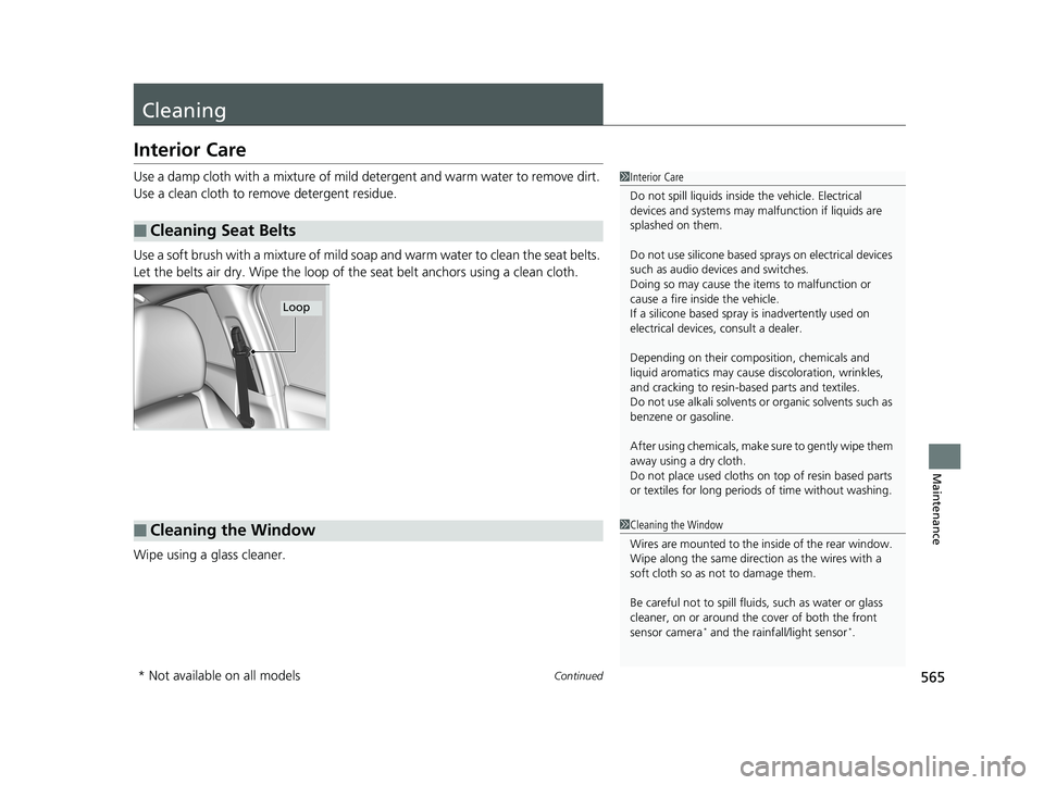 HONDA HR-V 2019 Owners Manual (in English) 565Continued
Maintenance
Cleaning
Interior Care
Use a damp cloth with a mixture of mild detergent and warm water to remove dirt.
Use a clean cloth to remove detergent residue.
Use a soft brush with a HONDA HR-V 2019 Owners Manual (in English) 565Continued
Maintenance
Cleaning
Interior Care
Use a damp cloth with a mixture of mild detergent and warm water to remove dirt.
Use a clean cloth to remove detergent residue.
Use a soft brush with a