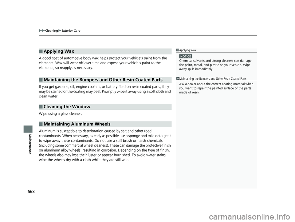 HONDA HR-V 2019 Owners Manual (in English) uuCleaning uExterior Care
568
Maintenance
A good coat of automotive body wax helps protect your vehicle’s paint from the
elements. Wax will wear off over time and expose your vehicle’s paint to HONDA HR-V 2019 Owners Manual (in English) uuCleaning uExterior Care
568
Maintenance
A good coat of automotive body wax helps protect your vehicle’s paint from the
elements. Wax will wear off over time and expose your vehicle’s paint to
