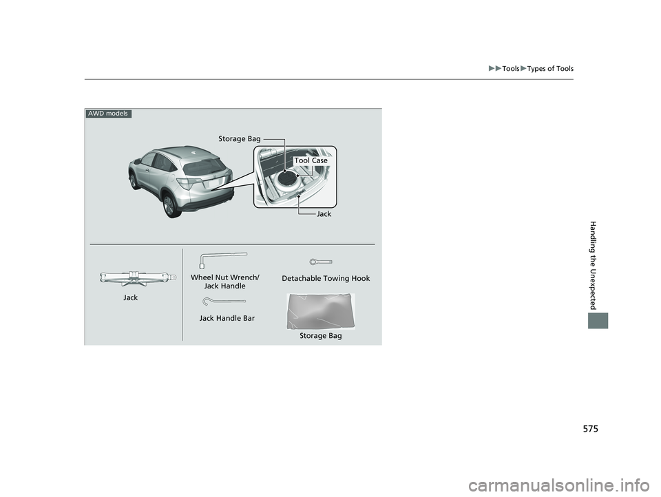 HONDA HR-V 2019 Owners Manual (in English) 575
uuTools uTypes of Tools
Handling the Unexpected
Wheel Nut Wrench/
Jack Handle
Jack Handle Bar Detachable Towing Hook
Tool Case
Jack
Jack
AWD models
Storage Bag
Storage Bag
19 HR-V HDMC HDMG-31T7A6 HONDA HR-V 2019 Owners Manual (in English) 575
uuTools uTypes of Tools
Handling the Unexpected
Wheel Nut Wrench/
Jack Handle
Jack Handle Bar Detachable Towing Hook
Tool Case
Jack
Jack
AWD models
Storage Bag
Storage Bag
19 HR-V HDMC HDMG-31T7A6
